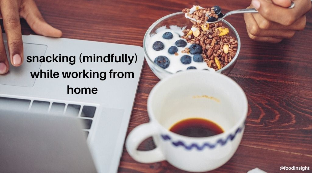 How to Mindfully Snack While Working From Home: snacking from home