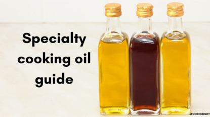 Specialty Oils: Five Specialty Culinary Oils: Their Health Benefits and How To Use Them
