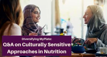Diversifying MyPlate Series: Q&A on Culturally Sensitive Approaches in Nutrition