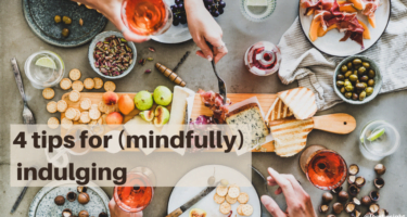 4 Tips to Mindfully Indulge
